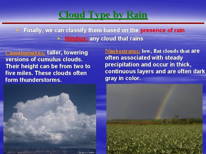 Cloud Type by Rain § Finally, we can classify them based on the presence