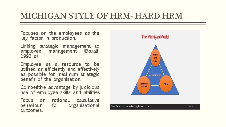 MICHIGAN STYLE OF HRM- HARD HRM Focuses on the employees as the key factor