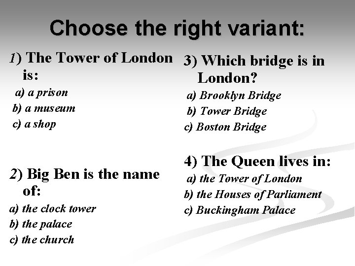 Choose the right variant: 1) The Tower of London 3) Which bridge is in