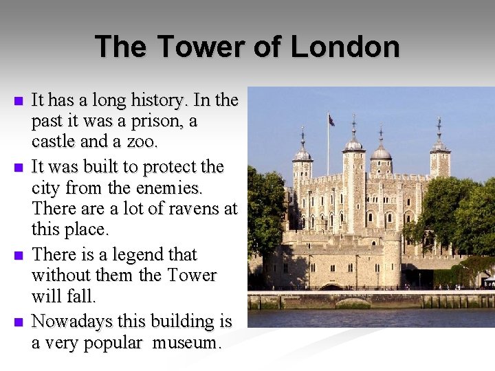 The Tower of London n n It has a long history. In the past