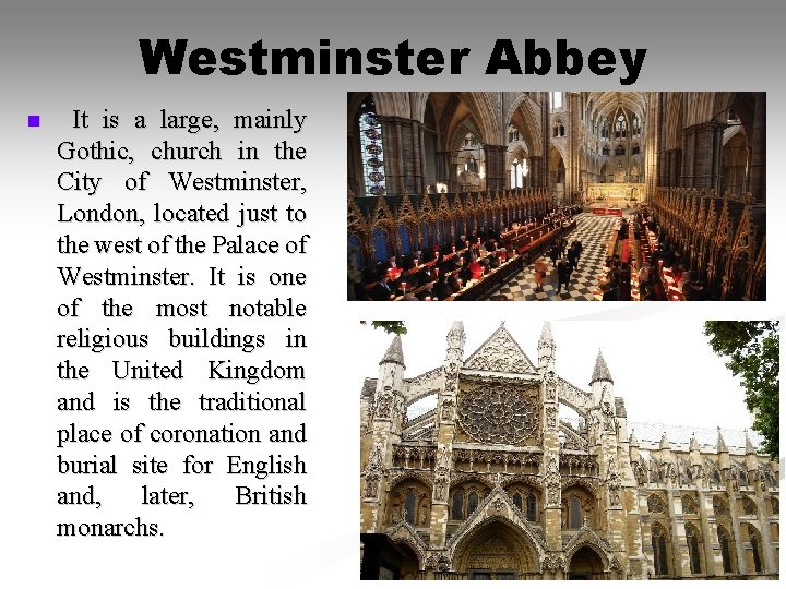 Westminster Abbey n It is a large, mainly Gothic, church in the City of