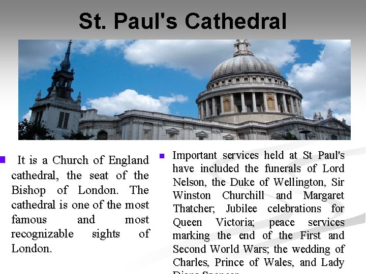 St. Paul's Cathedral n It is a Church of England cathedral, the seat of