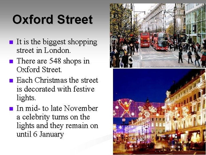 Oxford Street n n It is the biggest shopping street in London. There are