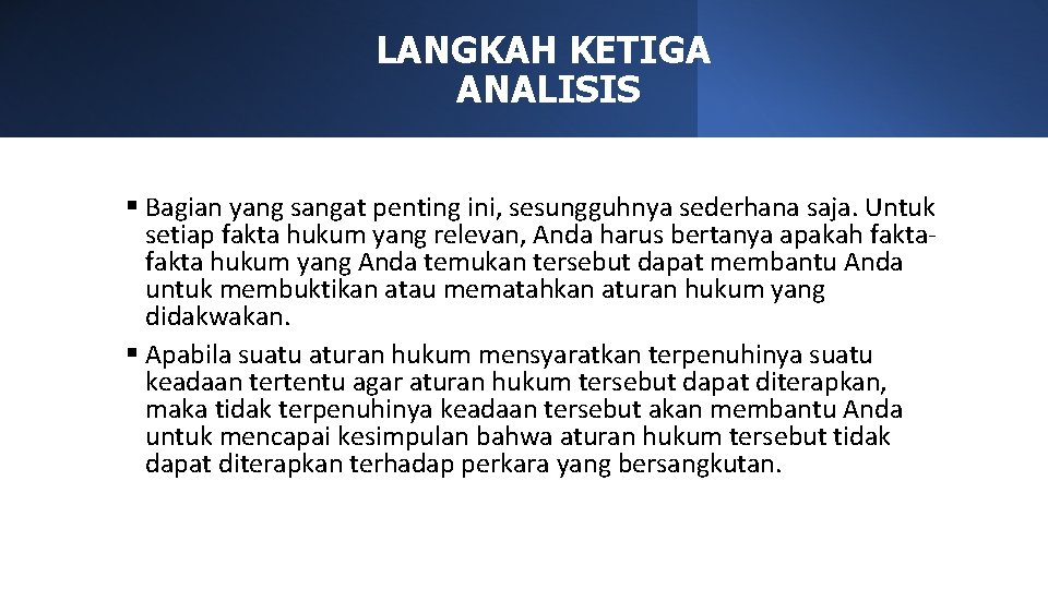 LANGKAH KETIGA ANALISIS § Bagian yang sangat penting ini, sesungguhnya sederhana saja. Untuk setiap