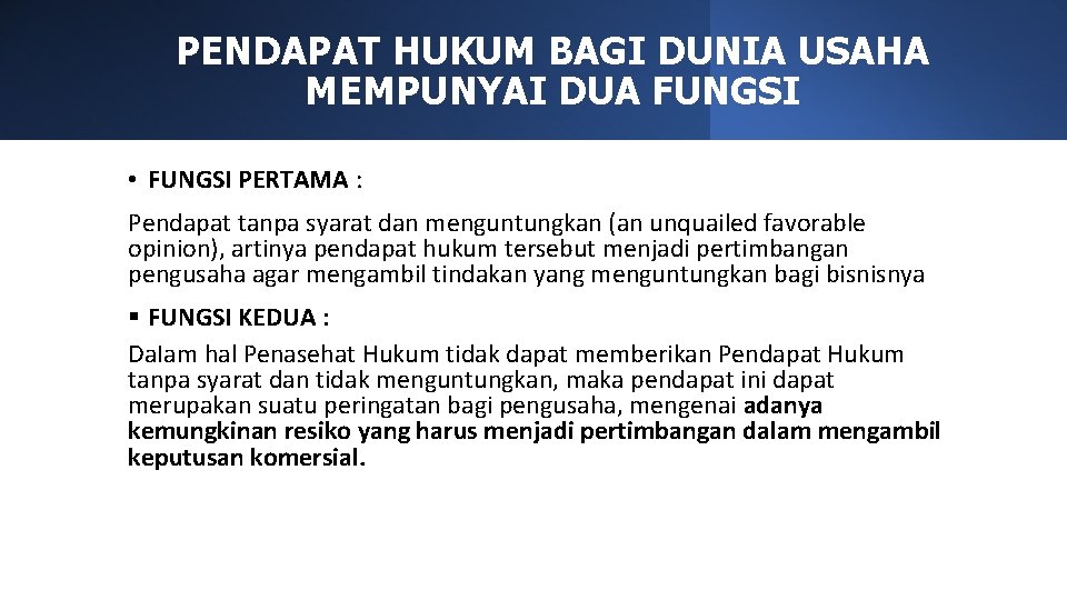 PENDAPAT HUKUM BAGI DUNIA USAHA MEMPUNYAI DUA FUNGSI • FUNGSI PERTAMA : Pendapat tanpa