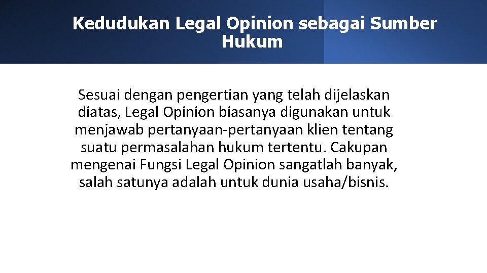 Kedudukan Legal Opinion sebagai Sumber Hukum Sesuai dengan pengertian yang telah dijelaskan diatas, Legal