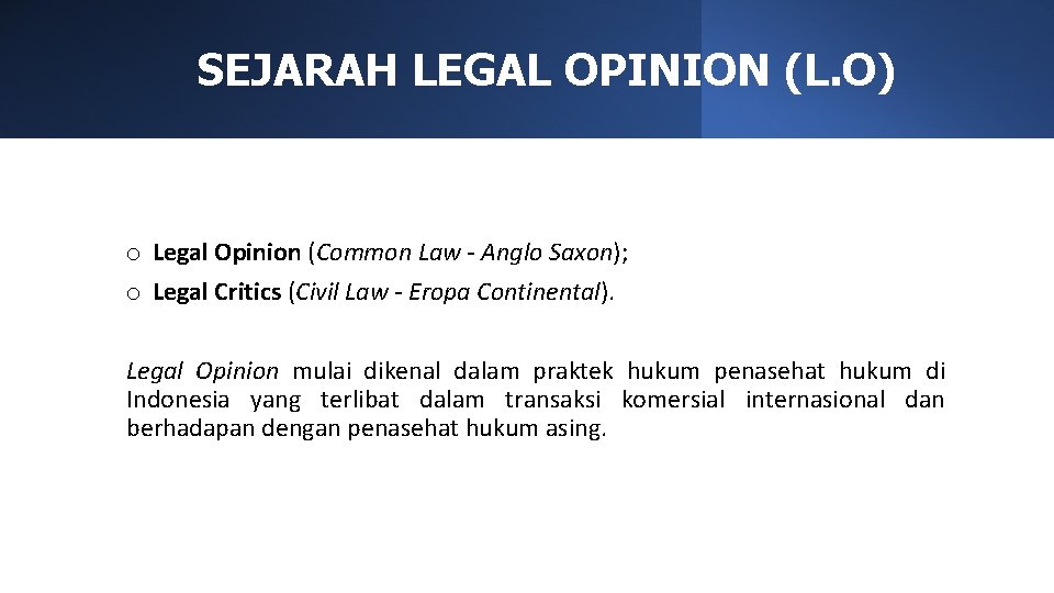 SEJARAH LEGAL OPINION (L. O) o Legal Opinion (Common Law - Anglo Saxon); o