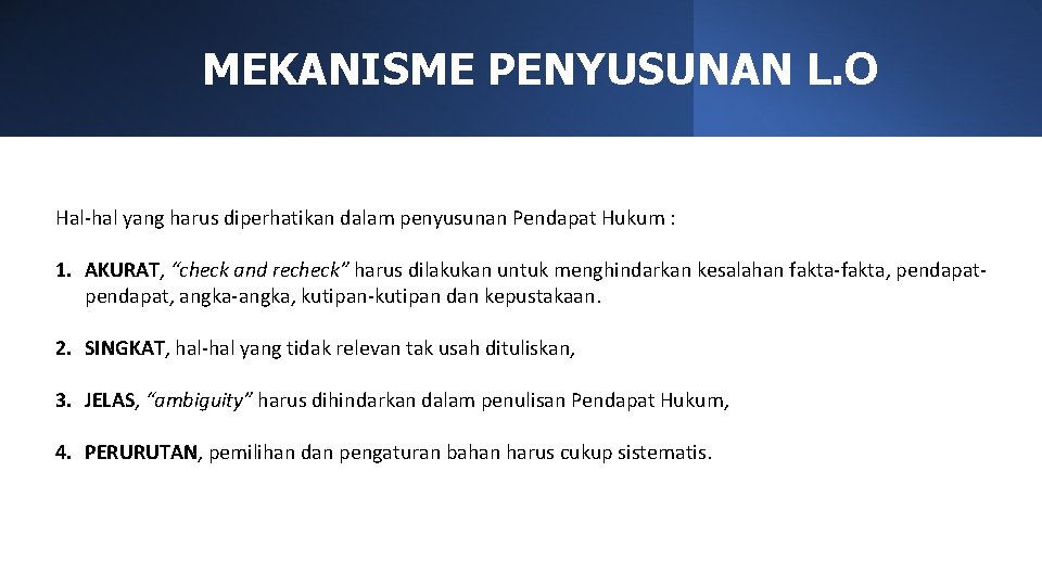 MEKANISME PENYUSUNAN L. O Hal-hal yang harus diperhatikan dalam penyusunan Pendapat Hukum : 1.