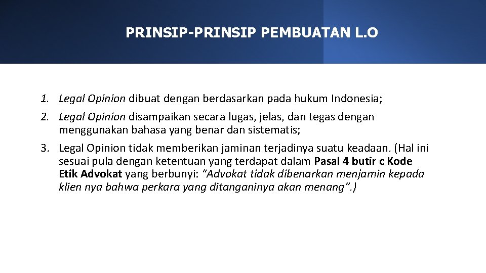 PRINSIP-PRINSIP PEMBUATAN L. O 1. Legal Opinion dibuat dengan berdasarkan pada hukum Indonesia; 2.