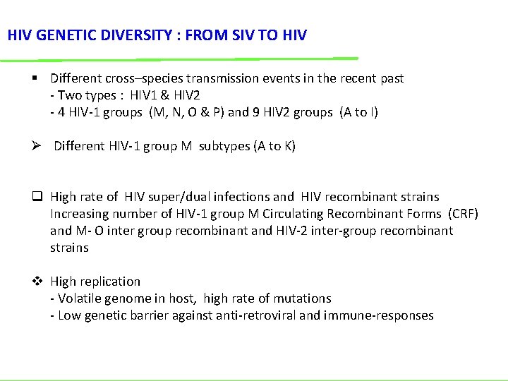 HIV GENETIC DIVERSITY : FROM SIV TO HIV § Different cross–species transmission events in