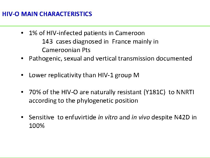 HIV-O MAIN CHARACTERISTICS • 1% of HIV-infected patients in Cameroon 143 cases diagnosed in