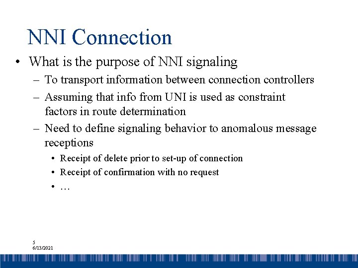 NNI Connection • What is the purpose of NNI signaling – To transport information