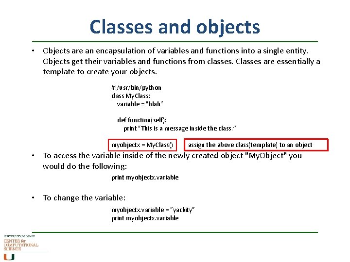 Classes and objects • Objects are an encapsulation of variables and functions into a