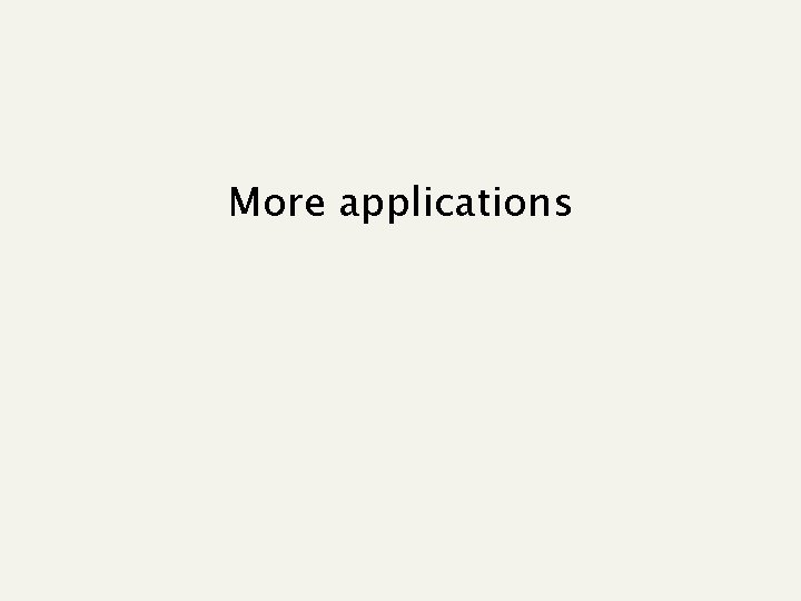More applications 