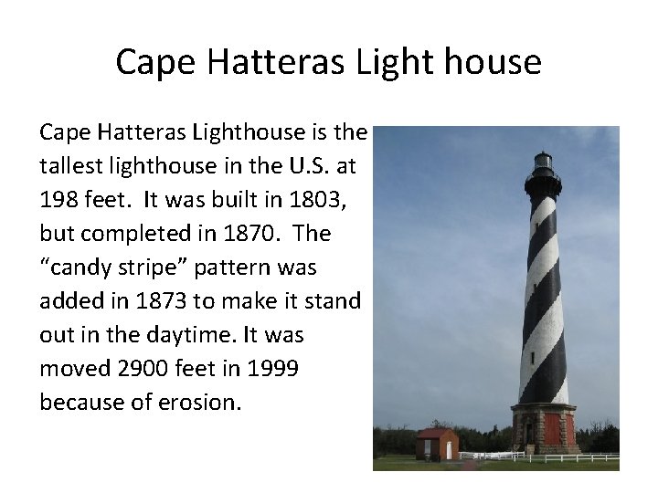 Cape Hatteras Light house Cape Hatteras Lighthouse is the tallest lighthouse in the U.