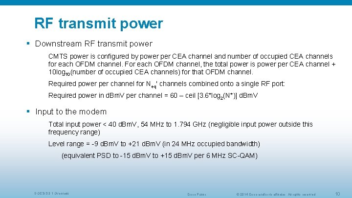 RF transmit power § Downstream RF transmit power CMTS power is configured by power