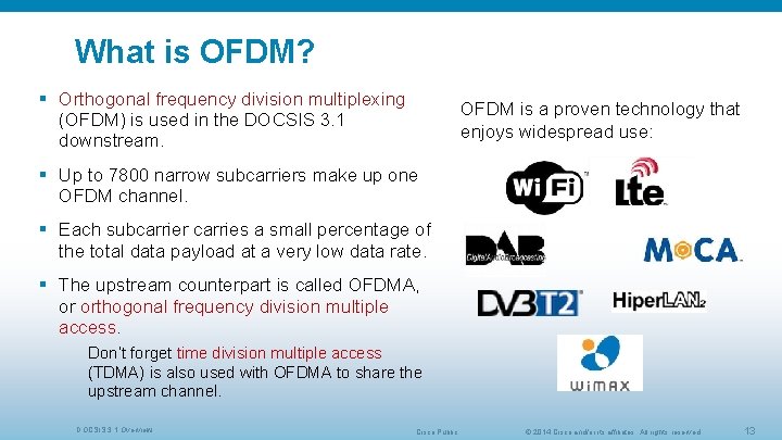 What is OFDM? § Orthogonal frequency division multiplexing (OFDM) is used in the DOCSIS