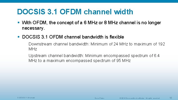 DOCSIS 3. 1 OFDM channel width § With OFDM, the concept of a 6