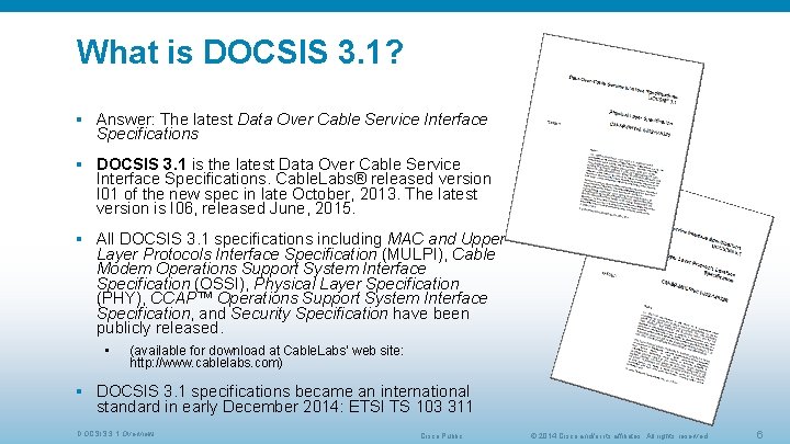 What is DOCSIS 3. 1? § Answer: The latest Data Over Cable Service Interface