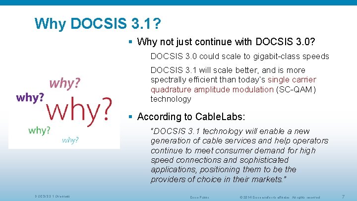 Why DOCSIS 3. 1? § Why not just continue with DOCSIS 3. 0? DOCSIS