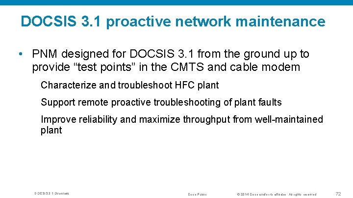 DOCSIS 3. 1 proactive network maintenance • PNM designed for DOCSIS 3. 1 from