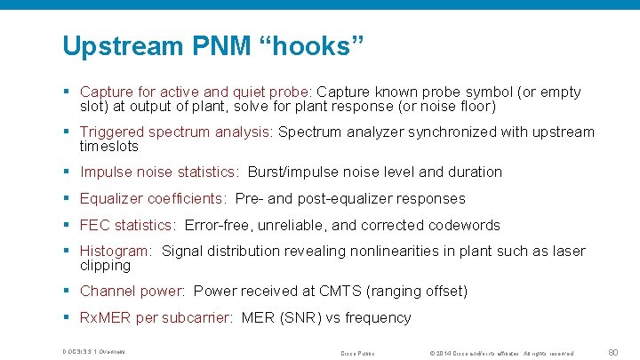 Upstream PNM “hooks” § Capture for active and quiet probe: Capture known probe symbol