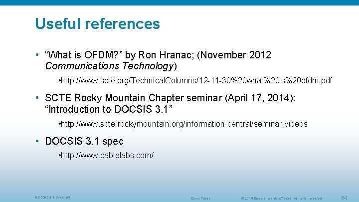 Useful references • “What is OFDM? ” by Ron Hranac; (November 2012 Communications Technology)