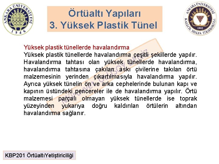 Örtüaltı Yapıları 3. Yüksek Plastik Tünel Yüksek plastik tünellerde havalandırma Z Yüksek plastik tünellerde