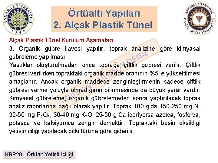 Örtüaltı Yapıları 2. Alçak Plastik Tünel Kurulum Aşamaları 3. Organik gübre ilavesi yapılır, toprak