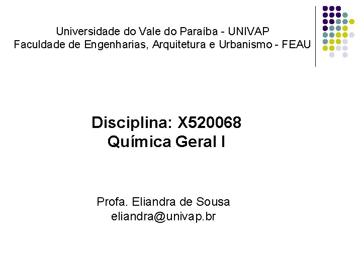 Universidade do Vale do Paraíba - UNIVAP Faculdade de Engenharias, Arquitetura e Urbanismo -