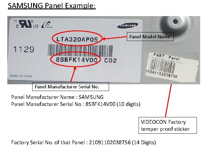 SAMSUNG Panel Example: Panel Model Name Panel Manufacturer Serial No. Panel Manufacturer Name :