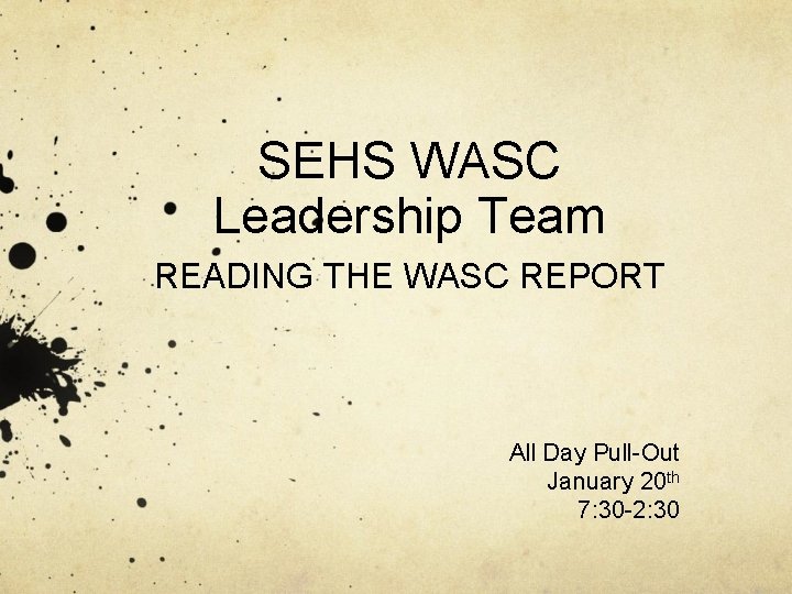 SEHS WASC Leadership Team READING THE WASC REPORT All Day Pull-Out January 20 th