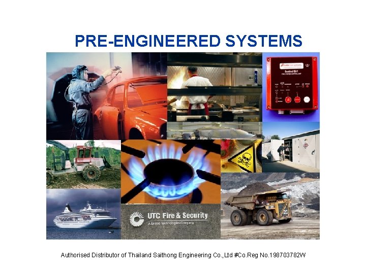 PRE-ENGINEERED SYSTEMS Authorised Distributor of Thailand Saithong Engineering Co. , Ltd #Co. Reg No.