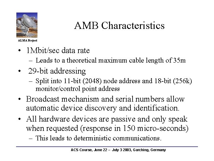 AMB Characteristics ALMA Project • 1 Mbit/sec data rate – Leads to a theoretical