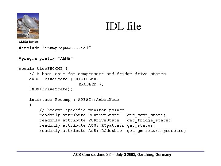 IDL file ALMA Project #include "enumprop. MACRO. idl" #pragma prefix "ALMA" module tics. FECOMP