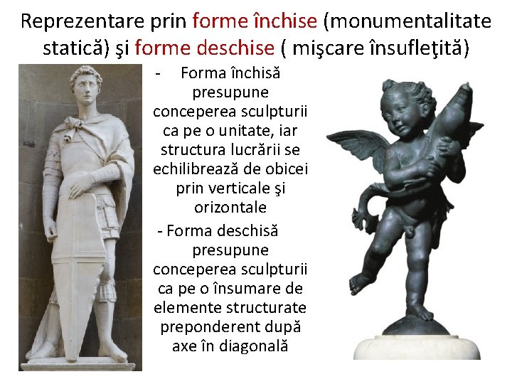 Reprezentare prin forme închise (monumentalitate statică) şi forme deschise ( mişcare însufleţită) - Forma