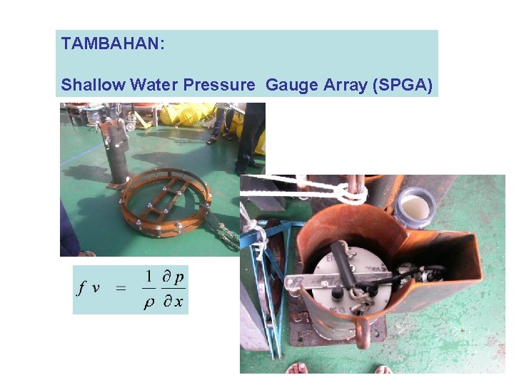 TAMBAHAN: Shallow Water Pressure Gauge Array (SPGA) TAMBAHAN: Shallow Water Pressure Gauge Array (SPGA)