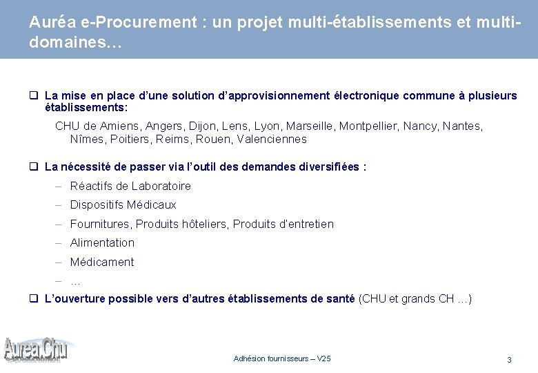 Auréa e-Procurement : un projet multi-établissements et multidomaines… q La mise en place d’une