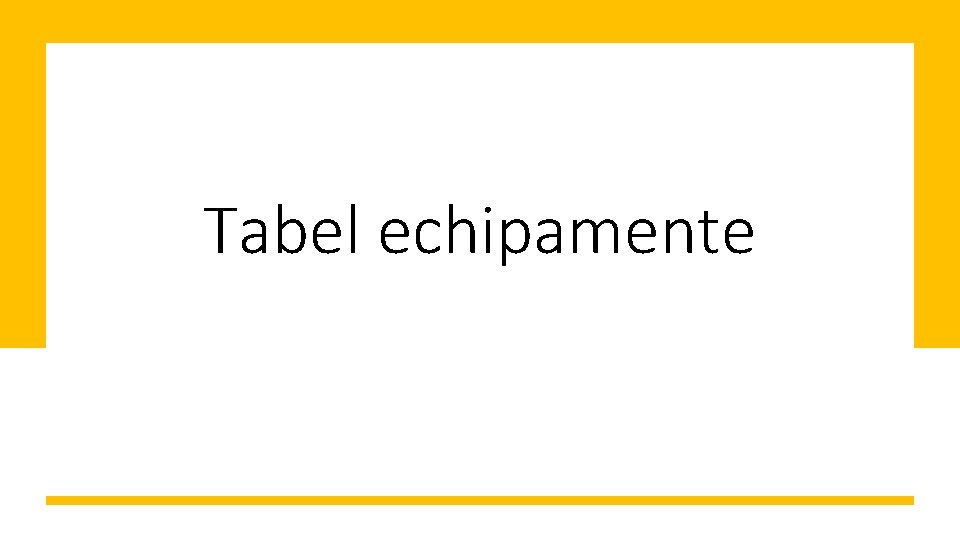 Tabel echipamente 