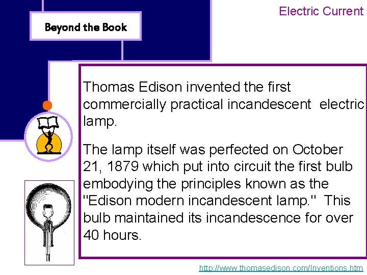 Electric Current Beyond the Book Thomas Edison invented the first commercially practical incandescent electric