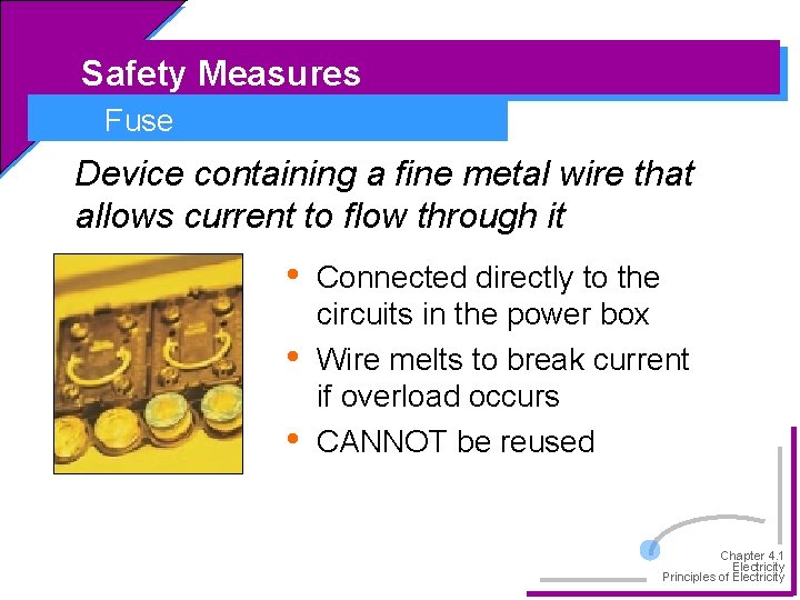 Safety Measures Fuse Device containing a fine metal wire that allows current to flow