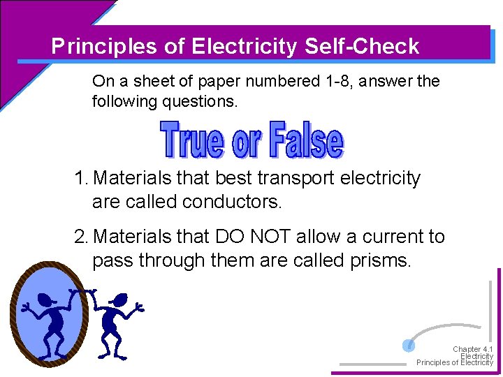 Principles of Electricity Self-Check On a sheet of paper numbered 1 -8, answer the