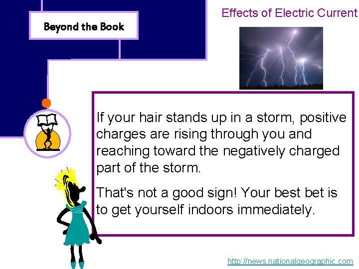 Effects of Electric Current Beyond the Book If your hair stands up in a