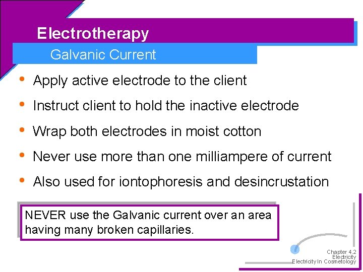 Electrotherapy Galvanic Current • • • Apply active electrode to the client Instruct client