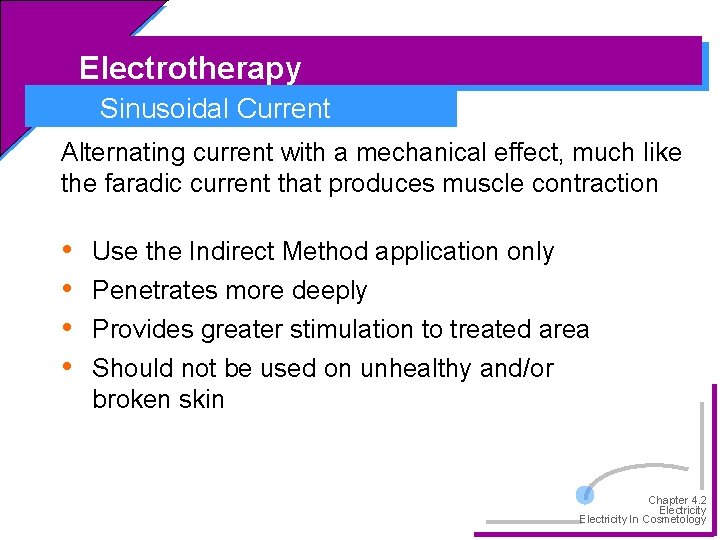 Electrotherapy Sinusoidal Current Alternating current with a mechanical effect, much like the faradic current
