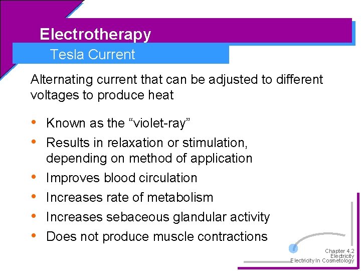 Electrotherapy Tesla Current Alternating current that can be adjusted to different voltages to produce