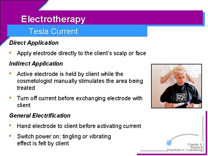 Electrotherapy Tesla Current Direct Application • Apply electrode directly to the client’s scalp or