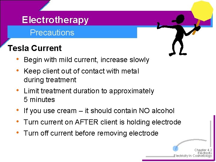 Electrotherapy Precautions Tesla Current • • Begin with mild current, increase slowly • Limit