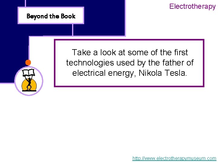 Electrotherapy Beyond the Book Take a look at some of the first technologies used