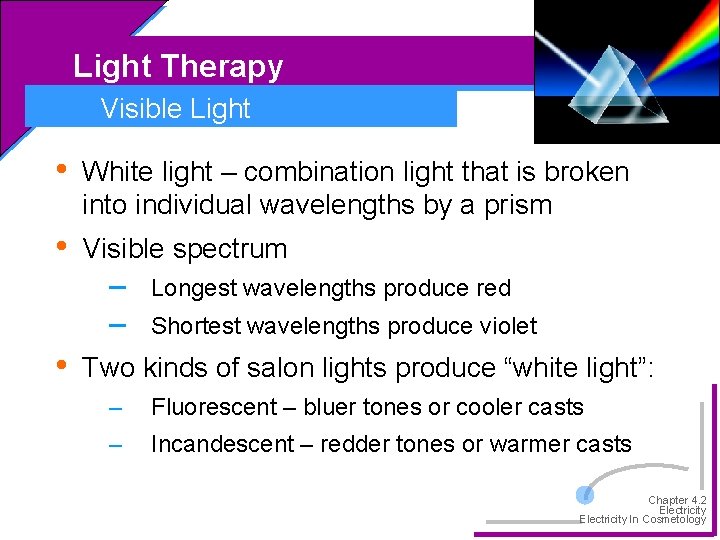 Light Therapy Visible Light • White light – combination light that is broken into